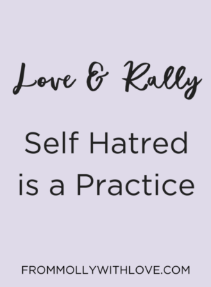 self hatred is a practice